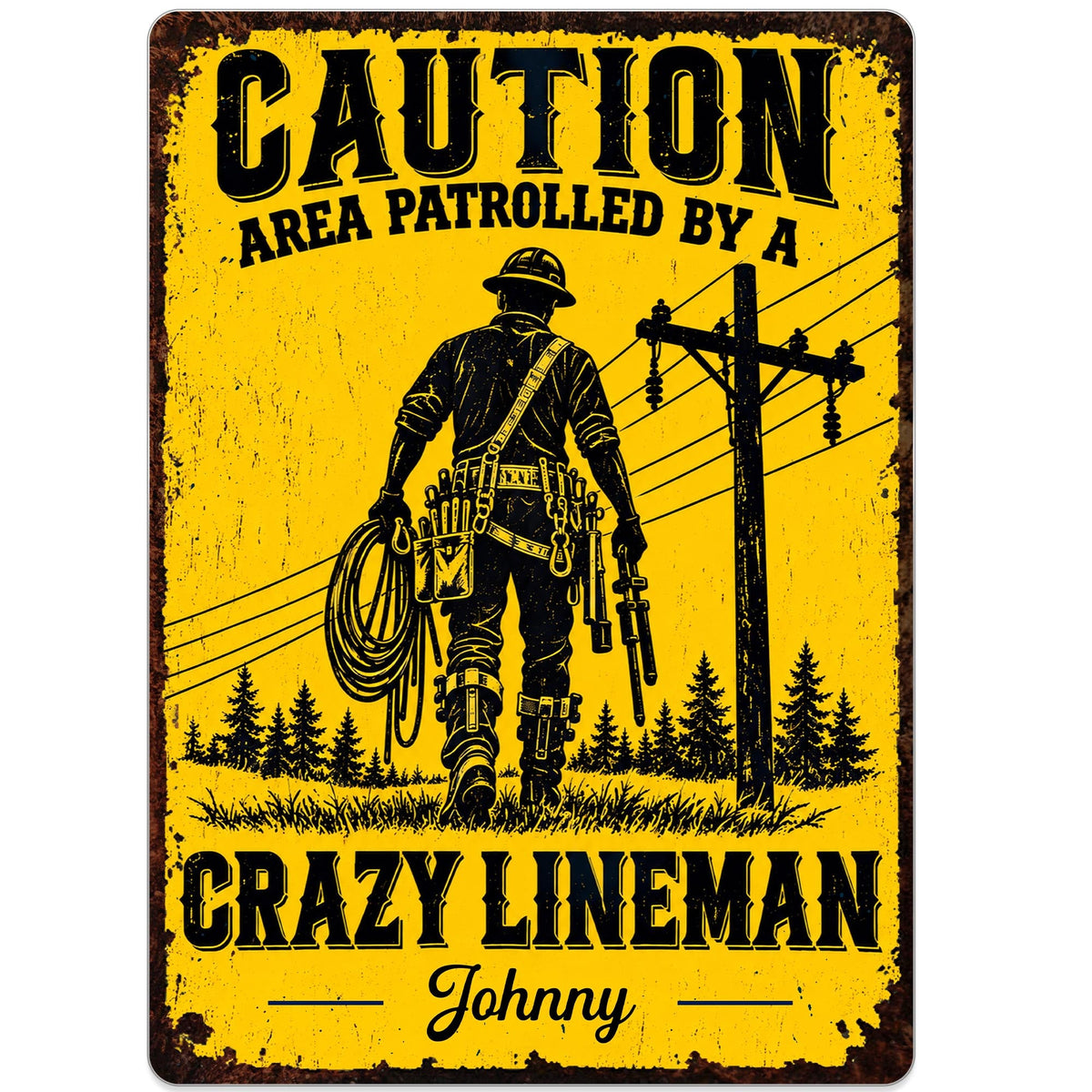Caution Area Patrolled By A Crazy Lineman With Utility Pole Design - Personalized Metal Sign - JBS465_MSIGN