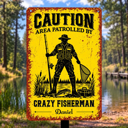 Personalized Crazy Fisherman Caution Area Metal Sign