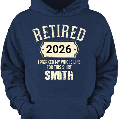 Personalized Retired I Worked My Whole Life Dad T-Shirt