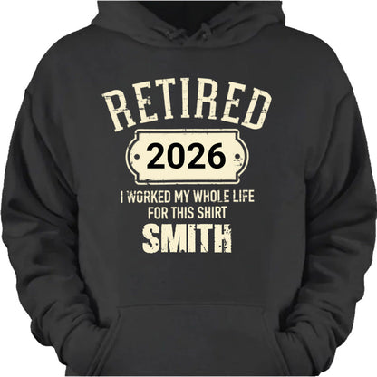 Personalized Retired I Worked My Whole Life Dad T-Shirt