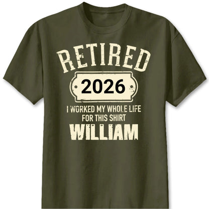 Personalized Retired I Worked My Whole Life Dad T-Shirt