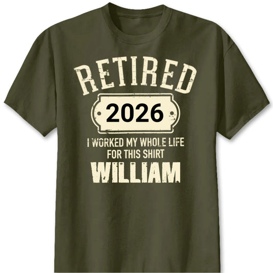 Personalized Retired I Worked My Whole Life Dad T-Shirt