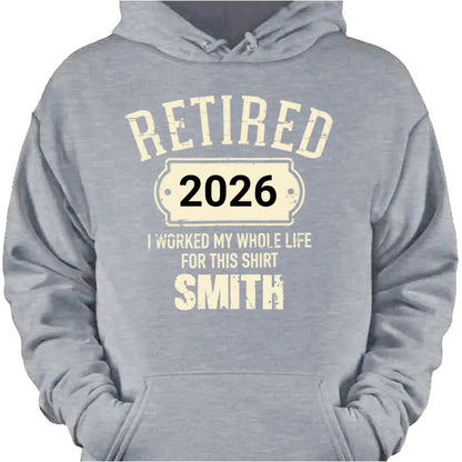 Personalized Retired I Worked My Whole Life Dad T-Shirt