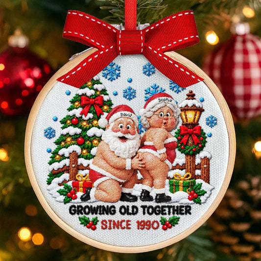 Growing Old Together Funny Santa Claus And Mrs Claus Couple - Personalized Embroidered Ornament - CP