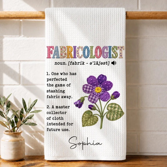 Fabricologist Definition One Who Stashes Fabric Away With Purple Flower - Personalized Kitchen Towel