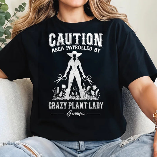 Caution Area Patrolled By Crazy Plant Lady With Gardening Shears And Flowers - Personalized Custom U