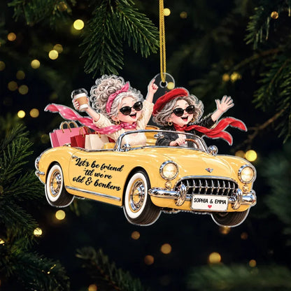 "Let's Be Friends 'Til We're Old & Bonkers" Personalized Acrylic Ornament - Christmas Gift for Best 