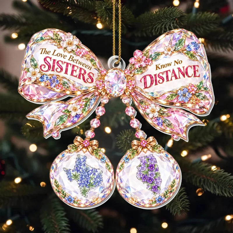 "The Love Between Sisters Know No Distance" Personalized Acrylic Ornament - Christmas Keepsake Gift 