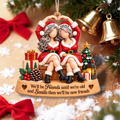 We'll Be Friends Until We're Old, Christmas Bestie With Santa Outfits - Personalized Custom Wood Ornament, Custom Shaped - BST947_WDO