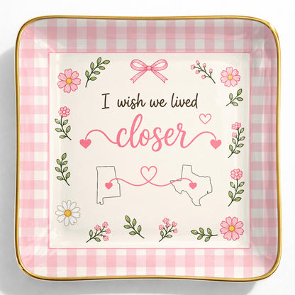 Personalized I Wish We Lived Closer Flowers and Map State Jewelry Dish