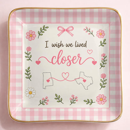 Personalized I Wish We Lived Closer Flowers and Map State Jewelry Dish