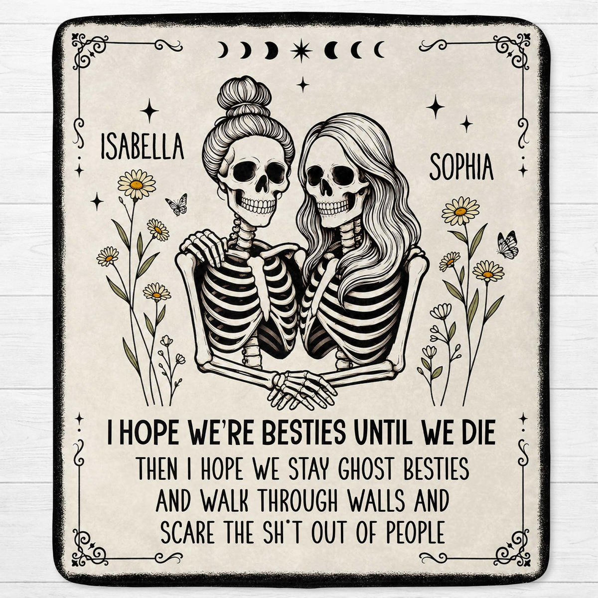 I Hope We're Besties Until We Die Skeletons And Flowers - Personalized Custom Blanket - BST959_BLK