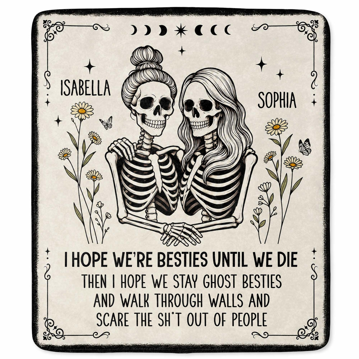 I Hope We're Besties Until We Die Skeletons And Flowers - Personalized Custom Blanket - BST959_BLK