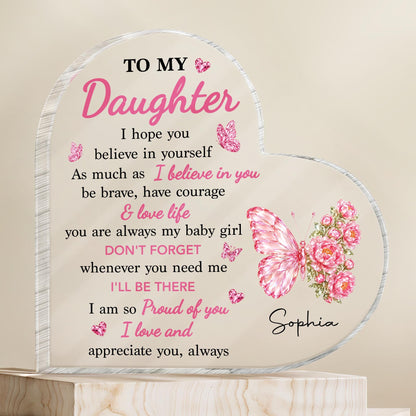 To My Daughter I Hope You Believe In Yourself Butterfly Flowers - Personalized Heart Shaped Acrylic Plaque - DAU802_HAP