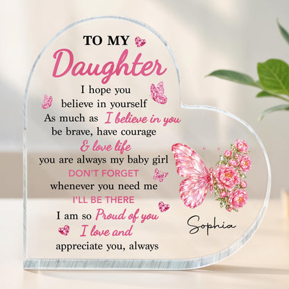 To My Daughter I Hope You Believe In Yourself Butterfly Flowers - Personalized Heart Shaped Acrylic Plaque - DAU802_HAP
