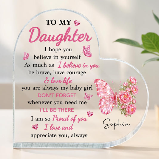 To My Daughter I Hope You Believe In Yourself Butterfly Flowers - Personalized Heart Shaped Acrylic Plaque - DAU802_HAP