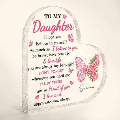To My Daughter I Hope You Believe In Yourself Butterfly Flowers - Personalized Heart Shaped Acrylic Plaque - DAU802_HAP