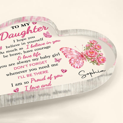 To My Daughter I Hope You Believe In Yourself Butterfly Flowers - Personalized Heart Shaped Acrylic Plaque - DAU802_HAP