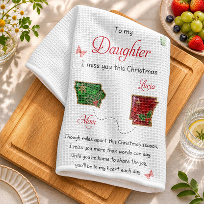 To My Daughter I Miss You This Christmas Long Distance States And Butterflies - Personalized Kitchen Towel - DAU811_TOWL