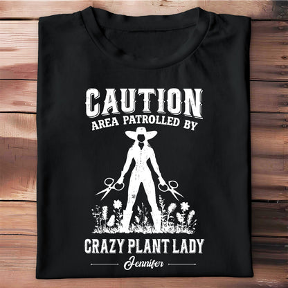 Caution Area Patrolled By Crazy Plant Lady With Gardening Shears And Flowers - Personalized Custom Unisex T-shirt, Hoodie - GAR124_BBAS