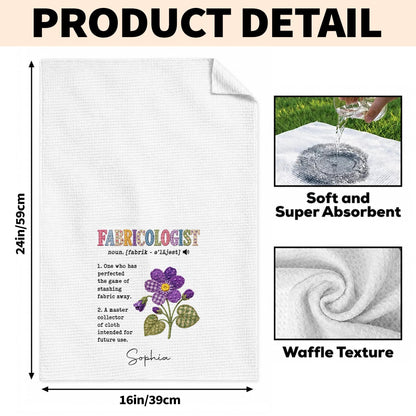 Fabricologist Definition One Who Stashes Fabric Away With Purple Flower - Personalized Kitchen Towel - HAND216_TOWL