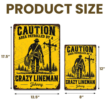 Caution Area Patrolled By A Crazy Lineman With Utility Pole Design - Personalized Metal Sign - JBS465_MSIGN