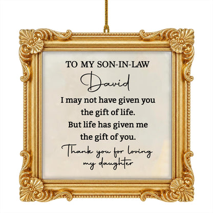 Personalized To My Son In Law Life Has Given Me You Ornament