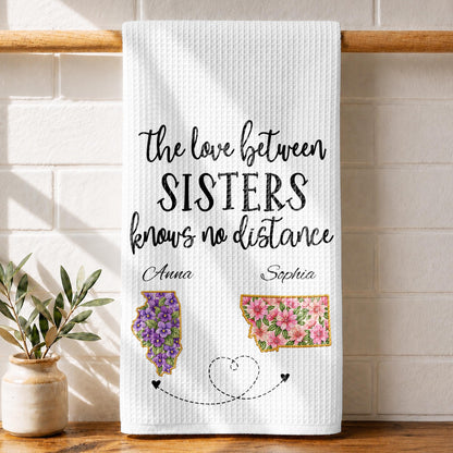 The Love Between Sisters Knows No Distance Floral State Map - Personalized Kitchen Towel - SIS269_TOWL