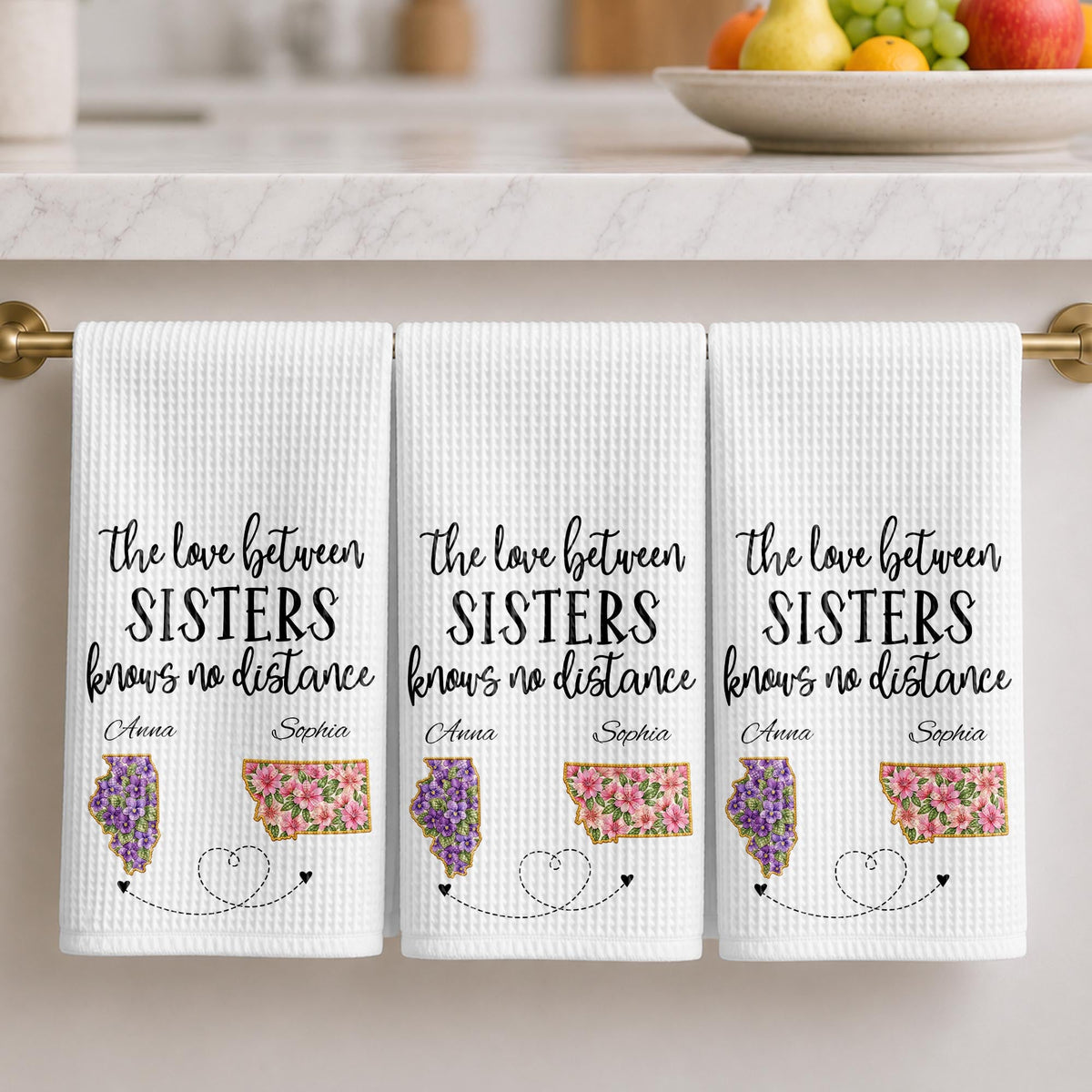 The Love Between Sisters Knows No Distance Floral State Map - Personalized Kitchen Towel - SIS269_TOWL