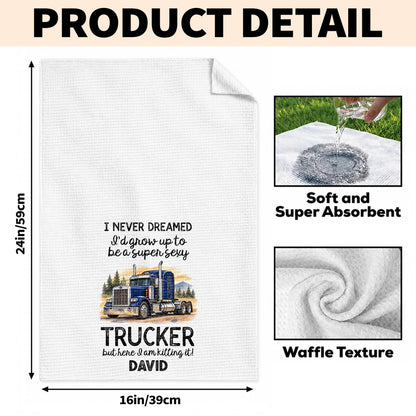 I Never Dreamed To Be A Super Sexy Trucker Big Rig Design - Personalized Kitchen Towel - TRUCK019_TOWL