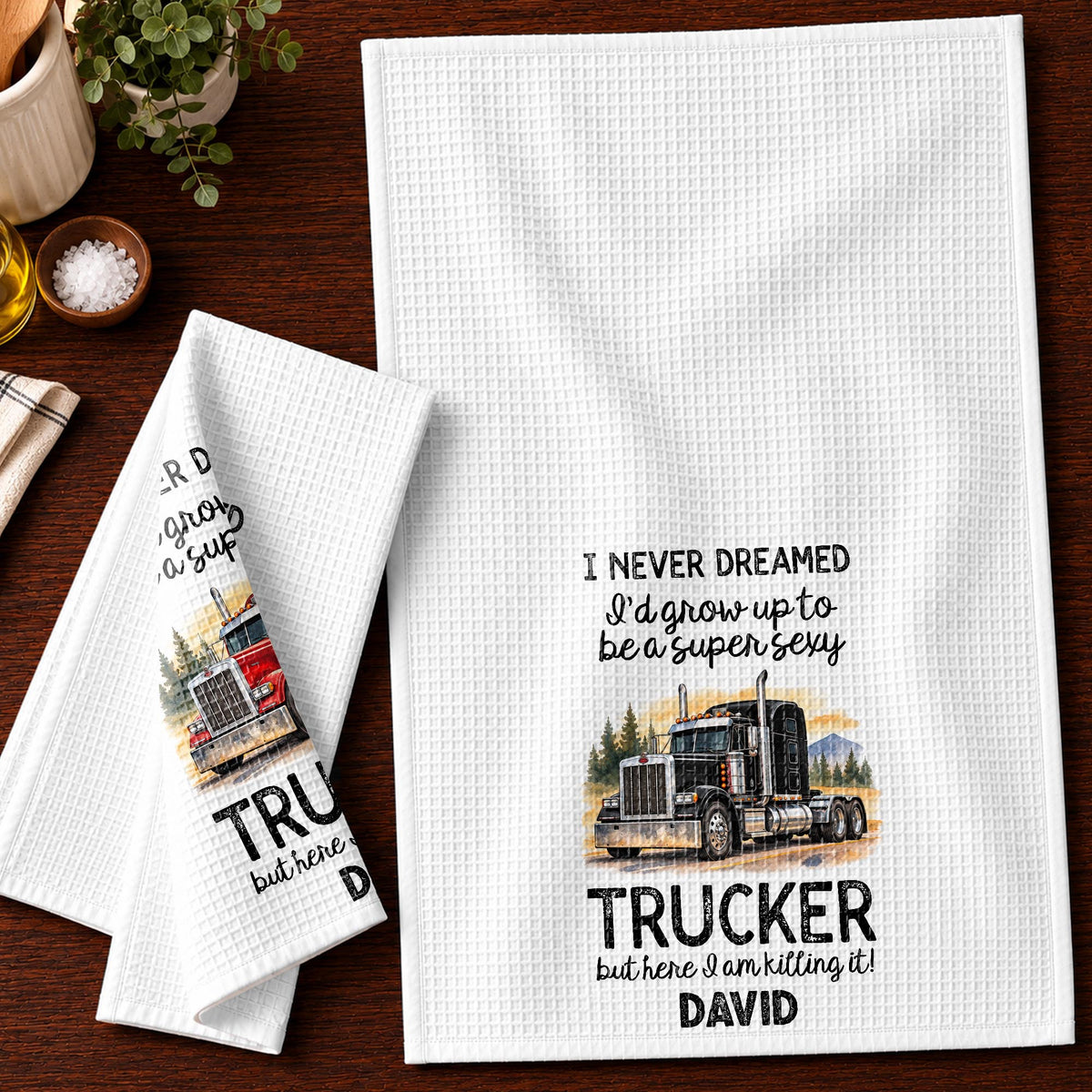 I Never Dreamed To Be A Super Sexy Trucker Big Rig Design - Personalized Kitchen Towel - TRUCK019_TOWL