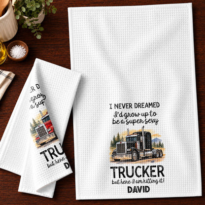 I Never Dreamed To Be A Super Sexy Trucker Big Rig Design - Personalized Kitchen Towel - TRUCK019_TOWL