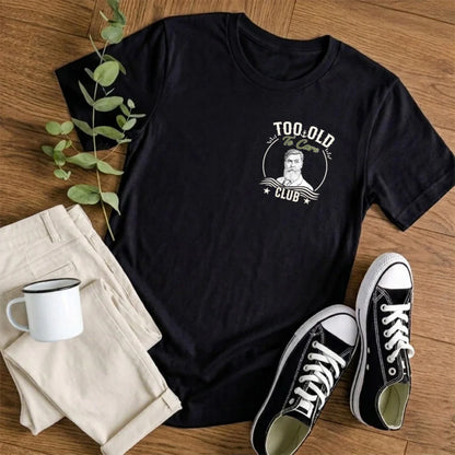 Custom Too Old To Care Club Photo T-Shirt