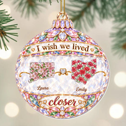I Wish We Lived Closer Personalized Acrylic Ornament - Custom State Christmas Keepsake for Sister