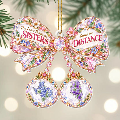 "The Love Between Sisters Know No Distance" Personalized Acrylic Ornament - Christmas Keepsake Gift for Sister