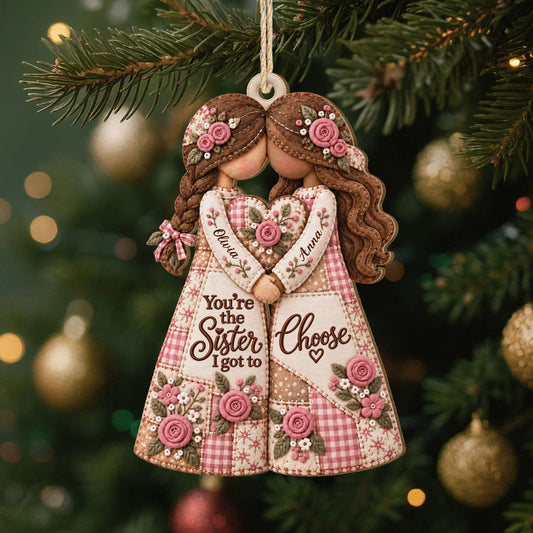 Personalized Sister I Got To Choose Best Friends Wooden Ornament
