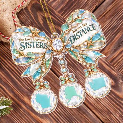 "The Love Between Sisters Knows No Distance" Personalized Acrylic Ornament - Christmas Gift for Sisters