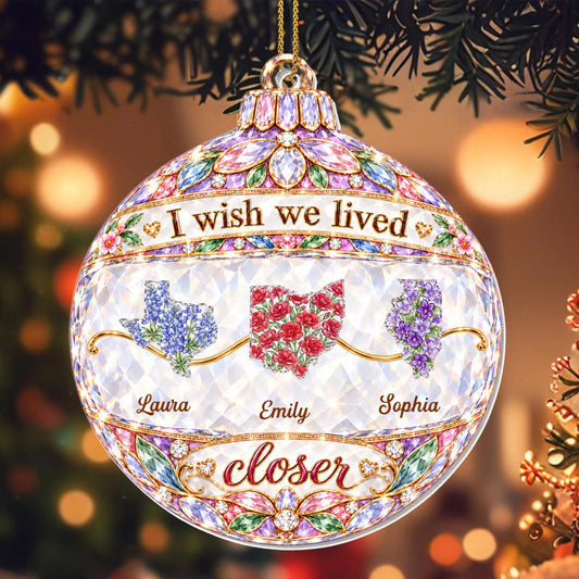I Wish We Lived Closer Personalized Acrylic Ornament - Custom State Christmas Keepsake for Sister